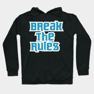 Break The Rules Hoodie